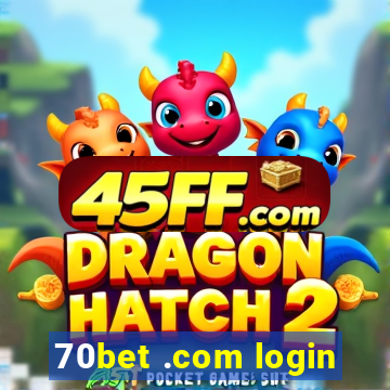 70bet .com login